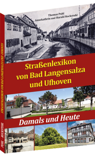Straßenlexikon von Bad Langensalza und Ufhoven - Damals und Heute