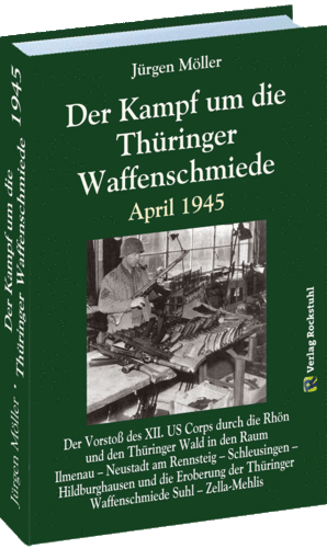 Der Kampf um die Thüringer Waffenschmiede April 1945
